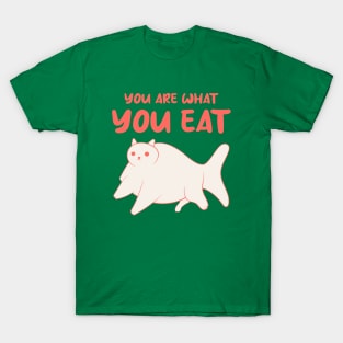 You Are What You Eat T-Shirt